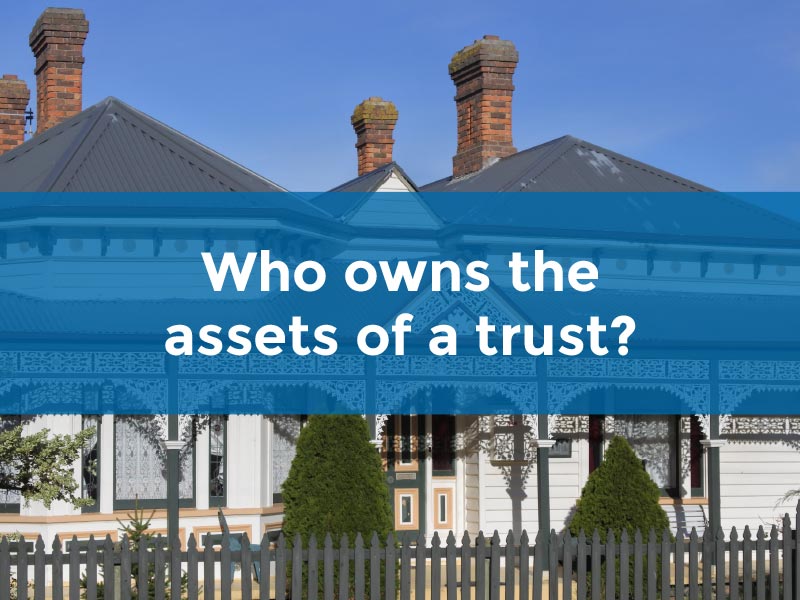 Who owns the assets of a trust?