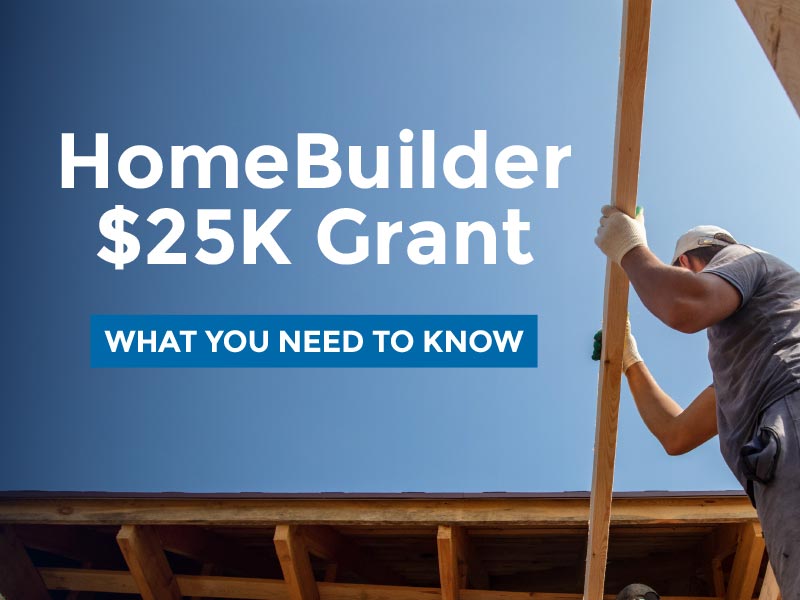 $25K HomeBuilder Grant Announced