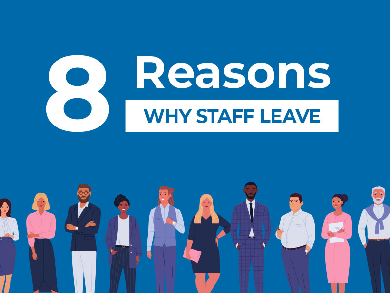 The top 8 reasons why staff leave