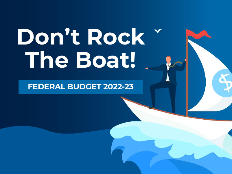 Don’t Rock The Boat: Federal Budget 2022-23
